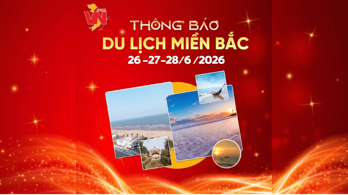 📢 INOX VIET NAM ANNOUNCES COMPANY TRIP SCHEDULE FOR THE NORTHERN REGION